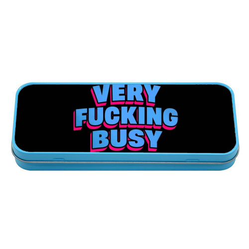 Very Fucking Busy - tin pencil case by Lilly Rose