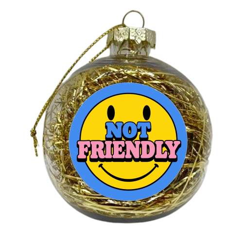 Not Friendly - xmas bauble by Lilly Rose
