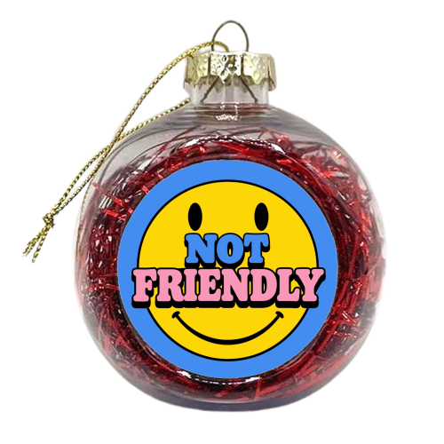 Not Friendly - xmas bauble by Lilly Rose