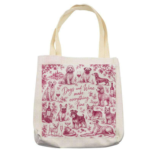 Dogs and Wine make everything fine! - printed canvas tote bag by Lilly Rose
