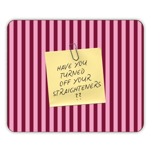 Have you turned off your straighteners? - designer placemat by Lilly Rose
