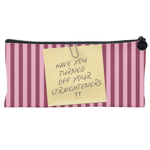 Have you turned off your straighteners? - flat pencil case by Lilly Rose