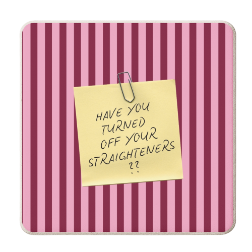 Have you turned off your straighteners? - personalised beer coaster by Lilly Rose