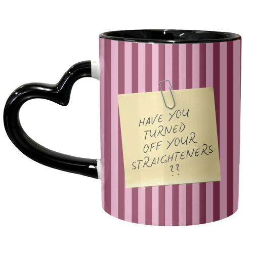 Have you turned off your straighteners? - unique mug by Lilly Rose