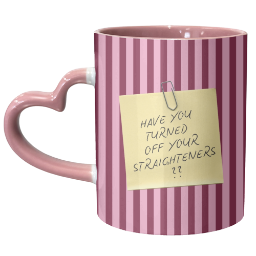 Have you turned off your straighteners? - unique mug by Lilly Rose