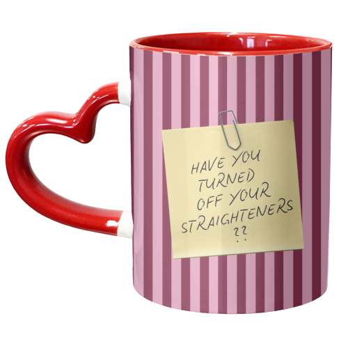 Have you turned off your straighteners? - unique mug by Lilly Rose