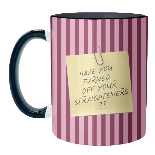 Have you turned off your straighteners? - unique mug by Lilly Rose