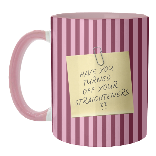 Have you turned off your straighteners? - unique mug by Lilly Rose