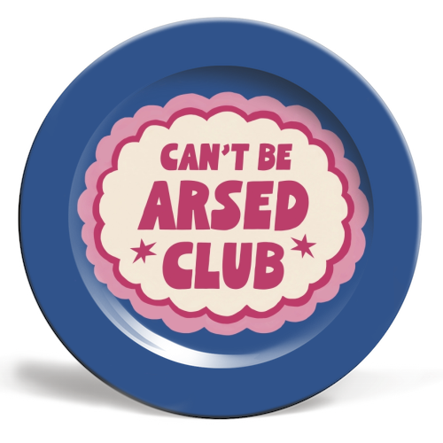 Can't Be Arsed Club - ceramic dinner plate by Giddy Kipper