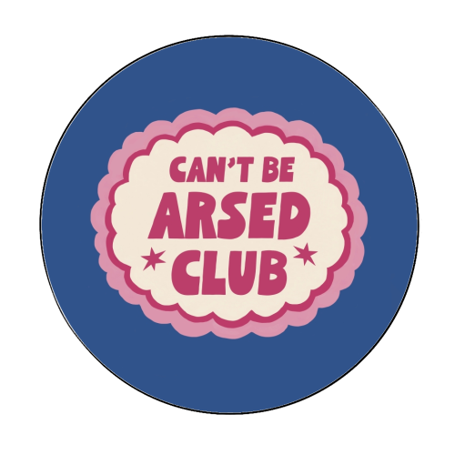 Can't Be Arsed Club - Circle Sticker by Giddy Kipper