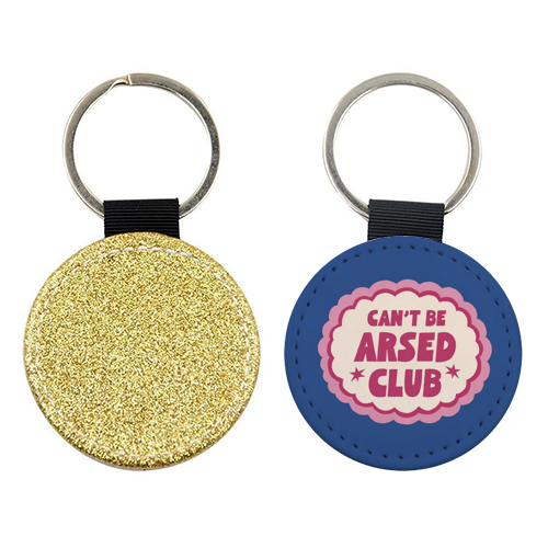 Can't Be Arsed Club - keyring by Giddy Kipper