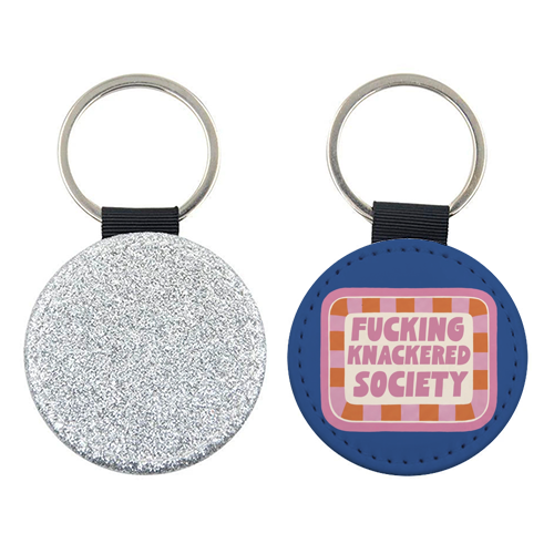Fucking Knackered Society Badge - keyring by Giddy Kipper