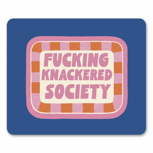Fucking Knackered Society Badge - mouse mat by Giddy Kipper