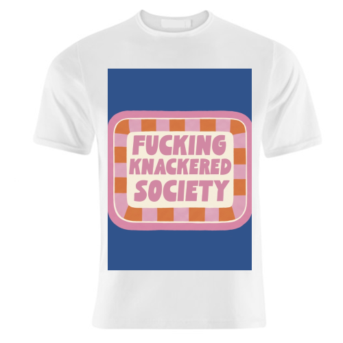 Fucking Knackered Society Badge - unique t shirt by Giddy Kipper