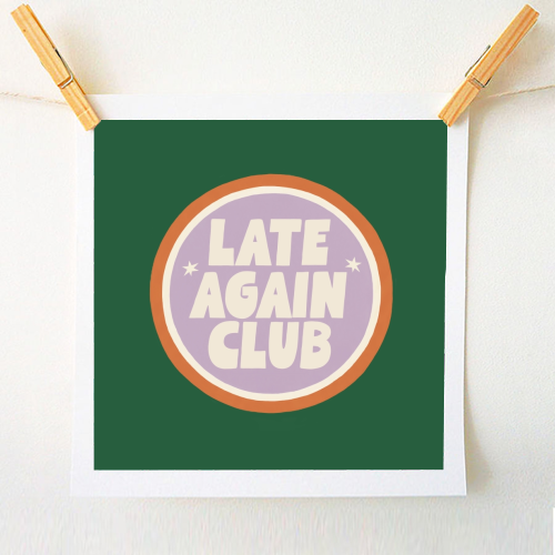 Late Again Club Badge - A1 - A4 art print by Giddy Kipper