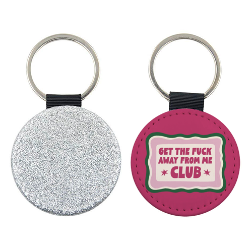 Get The Fuck Away Club Badge - keyring by Giddy Kipper