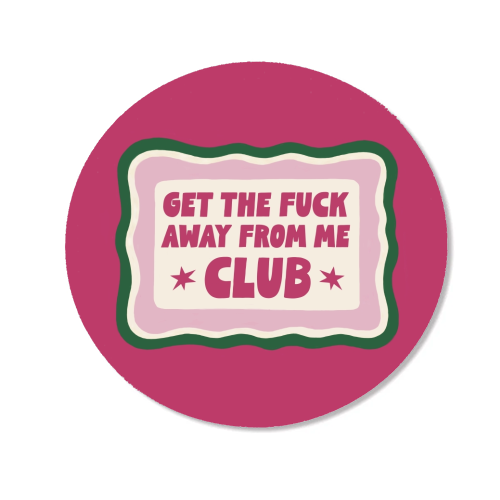 Get The Fuck Away Club Badge - Magnet by Giddy Kipper