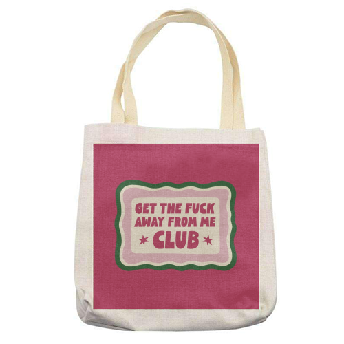 Get The Fuck Away Club Badge - printed canvas tote bag by Giddy Kipper