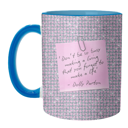 Don't Forget To Make A Life - Dolly Parton - unique mug by Lilly Rose