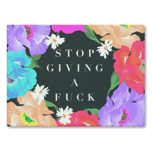 STOP GIVING A F*CK POPPY - glass chopping board by PEARL & CLOVER