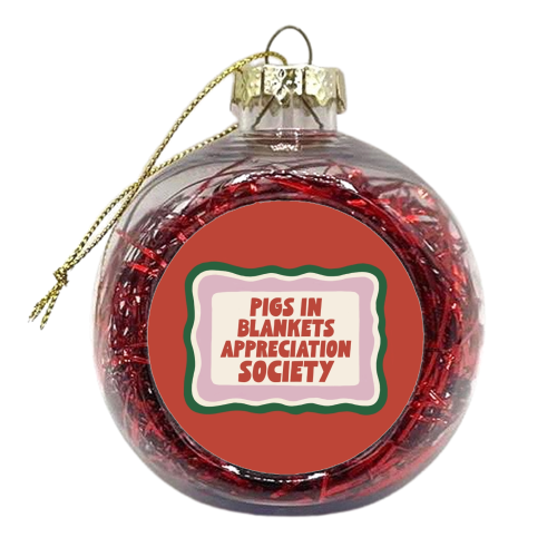 Pigs In Blankets Appreciation Society - xmas bauble by Giddy Kipper