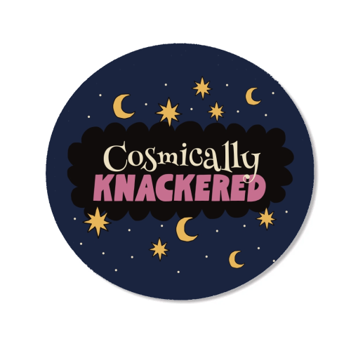 Cosmically Knackered - Magnet by Giddy Kipper