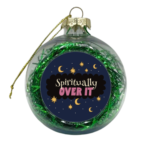 Spiritually Over It - xmas bauble by Giddy Kipper