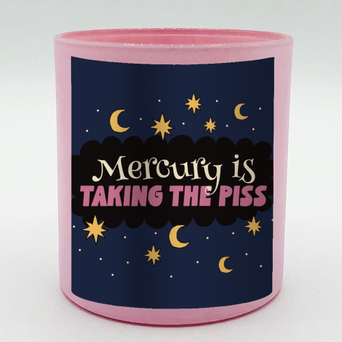 Mercury is taking the piss - scented candle by Giddy Kipper