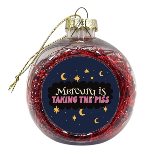 Mercury is taking the piss - xmas bauble by Giddy Kipper