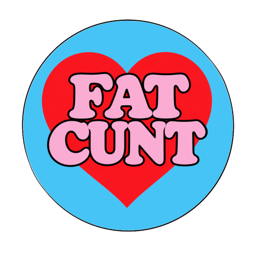 Fat Cunt - Circle Sticker by Lilly Rose