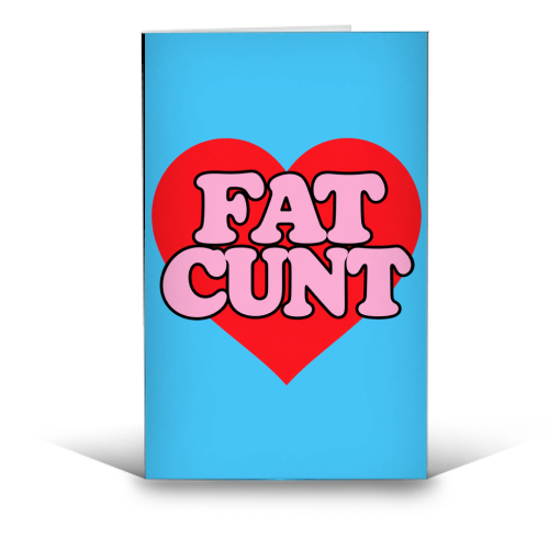 Fat Cunt - funny greeting card by Lilly Rose