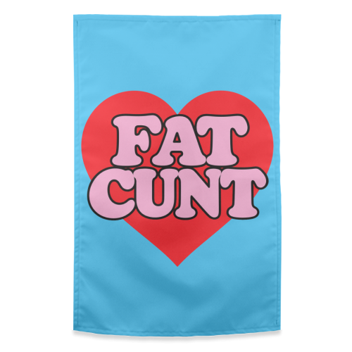 Fat Cunt - funny tea towel by Lilly Rose