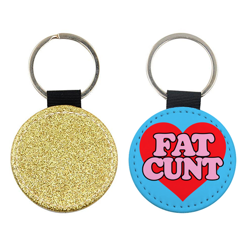 Fat Cunt - keyring by Lilly Rose
