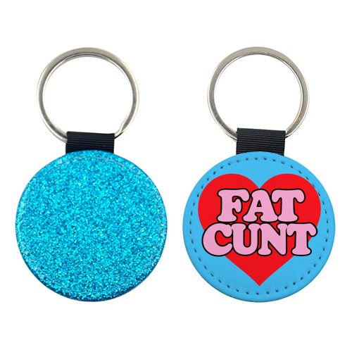 Fat Cunt - keyring by Lilly Rose