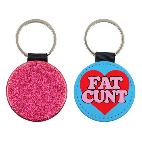 Fat Cunt - keyring by Lilly Rose