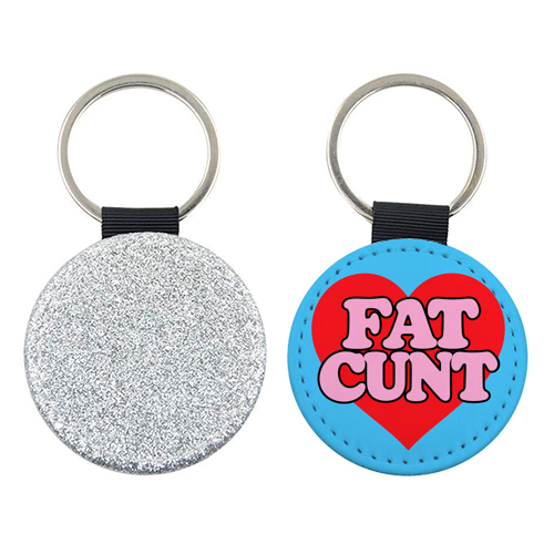 Fat Cunt - keyring by Lilly Rose