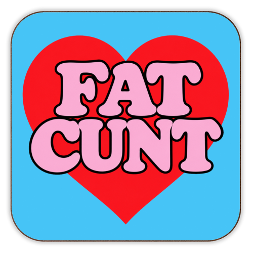 Fat Cunt - personalised beer coaster by Lilly Rose