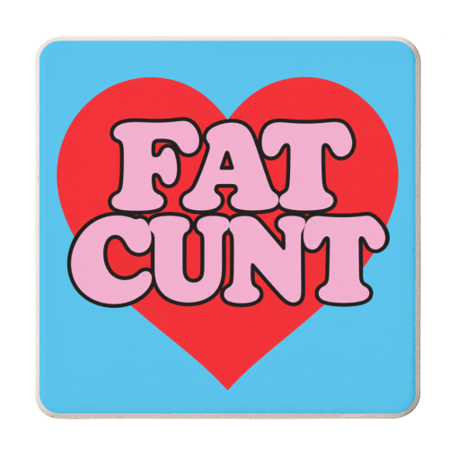 Fat Cunt - personalised beer coaster by Lilly Rose