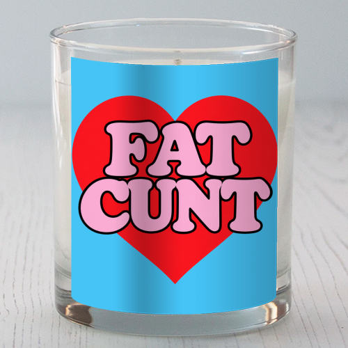 Fat Cunt - scented candle by Lilly Rose