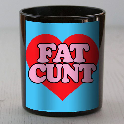 Fat Cunt - scented candle by Lilly Rose