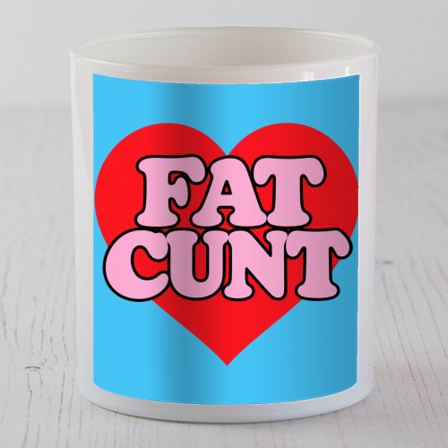 Fat Cunt - scented candle by Lilly Rose