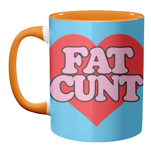 Fat Cunt - unique mug by Lilly Rose