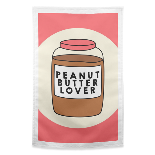 Peanut Butter Lover - funny tea towel by Stephanie Komen